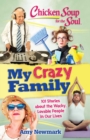 Image for Chicken Soup for the Soul: My Crazy Family: 101 Stories about the Wacky, Lovable People in Our Lives