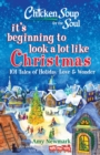 Image for Chicken Soup for the Soul: It&#39;s Beginning to Look a Lot Like Christmas: 101 Tales of Holiday Love and Wonder