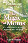 Image for Chicken Soup for the Soul: The Magic of Moms: 101 Stories of Gratitude, Wisdom and Miracles