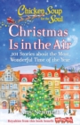 Image for Chicken Soup for the Soul: Christmas Is In the Air: 101 Stories about the Most Wonderful Time of the Year
