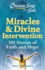 Image for Chicken Soup for the Soul: Miracles &amp; Divine Intervention: 101 Stories of Hope and Faith