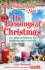 Image for Chicken Soup for the Soul: The Blessings of Christmas: 101 Tales of Holiday Joy, Kindness and Gratitude