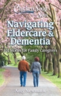 Image for Chicken Soup for the Soul: Navigating Eldercare &amp; Dementia: 101 Stories for Family Caregivers