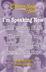 Image for I&#39;m Speaking Now: Black Women Share Their Truth in 101 Stories of Love, Courage and Hope