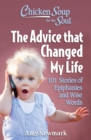 Image for Chicken Soup for the Soul: The Advice that Changed My Life: 101 Stories of Epiphanies and Wise Words
