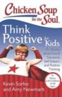 Image for Think positive for kids  : 101 stories about good decisions, self-esteem, and positive thinking
