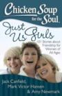 Image for Just us girls  : 101 stories about friendship for women of all ages