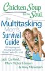 Image for The multitasking mom&#39;s survival guide  : 101 inspiring and amusing stories for mothers who do it all
