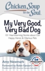Image for My very good, very bad dog  : 101 heartwarming stories about our happy, heroic &amp; hilarious pets