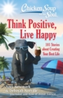 Image for Think positive, live happy  : 101 stories about creating your best life