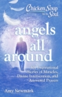 Image for Angels all around  : 101 inspirational stories of miracles, divine intervention, and answered prayers
