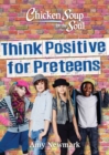 Image for Chicken soup for the soul  : think positive for preteens