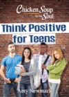 Image for Chicken soup for the soul  : think positive for teens