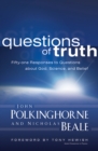Image for Questions of Truth: Fifty-One Responses to Questions About God, Science, and Belief