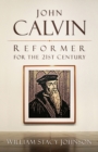 Image for John Calvin, Reformer for the 21st Century