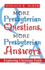 Image for More Presbyterian Questions, More Presbyterian Answers: Exploring Christian Faith