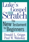 Image for Luke&#39;s Gospel from Scratch: The New Testament for Beginners
