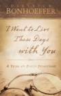 Image for I Want to Live These Days with You