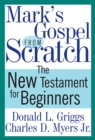 Image for Mark&#39;s Gospel from Scratch: The New Testament for Beginners