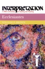 Image for Ecclesiastes: Interpretation: A Bible Commentary for Teaching and Preaching