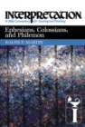 Image for Ephesians, Colossians, and Philemon: Interpretation: A Bible Commentary for Teaching and Preaching