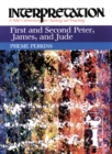 Image for First and Second Peter, James, and Jude: Interpretation: A Bible Commentary for Teaching and Preaching