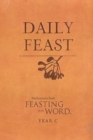 Image for Daily Feast: Meditations from Feasting on the Word, Year C