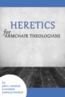 Image for Heretics for Armchair Theologians