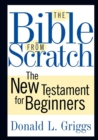 Image for Bible from Scratch: The New Testament for Beginners