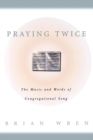 Image for Praying Twice: The Music and Words of Congregational Song