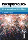 Image for First, Second, and Third John: Interpretation: A Bible Commentary for Teaching and Preaching