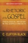 Image for Rhetoric of the Gospel, Second Edition: Theological Artistry in the Gospels and Acts