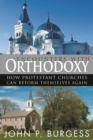 Image for Encounters With Orthodoxy: How Protestant Churches Can Reform Themselves Again