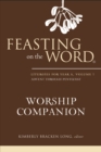 Image for Feasting on the Word Worship Companion: Liturgies for Year A, Volume 1