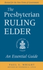 Image for Presbyterian Ruling Elder: An Essential Guide, Revised for the New Form of Government