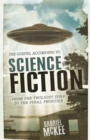 Image for Gospel According to Science Fiction: From the Twilight Zone to the Final Frontier
