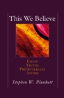 Image for This We Believe: Eight Truths Presbyterians Affirm