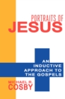 Image for Portraits of Jesus: An Inductive Approach to the Gospels