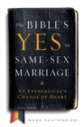 Image for Bible&#39;s Yes to Same-Sex Marriage: An Evangelical&#39;s Change of Heart