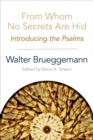 Image for From Whom No Secrets Are Hid: Introducing the Psalms