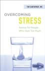 Image for Overcoming Stress: Advice for People Who Give Too Much
