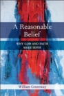 Image for Reasonable Belief: Why God and Faith Make Sense