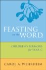 Image for Feasting on the Word Children&#39;s Sermons for Year C