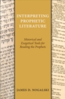 Image for Interpreting Prophetic Literature: Historical and Exegetical Tools for Reading the Prophets