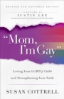 Image for Mom, I&#39;m gay: loving your LGBTQ child and strengthening your faith