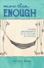 Image for More than enough: living abundantly in a culture of excess