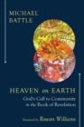 Image for Heaven on earth: God&#39;s call to community in the Book of Revelation