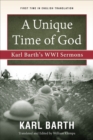 Image for A unique time of God: Karl Barth&#39;s WWI sermons