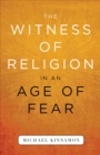 Image for The witness of religion in an age of fear