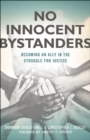 Image for No innocent bystanders: becoming an ally in the struggle for justice